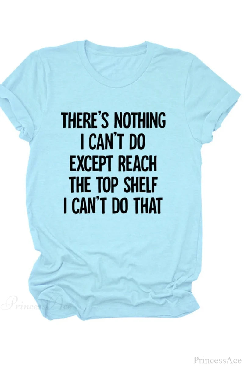 There’s Blouse Patterned Nothing - I Can’t Do Light Blue / S Tees